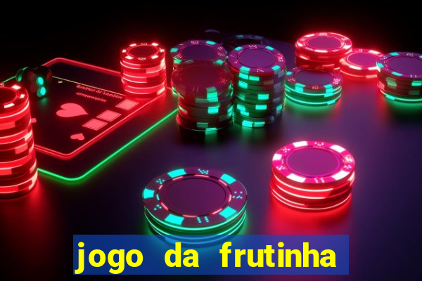 jogo da frutinha que paga dinheiro